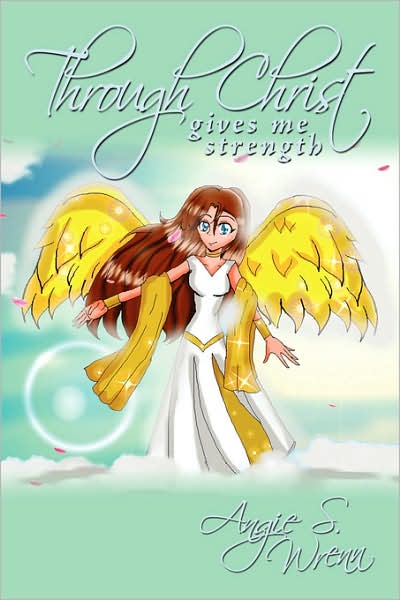 Cover for Angie Wrenn · Through Christ Gives Me Strength (Paperback Book) (2007)