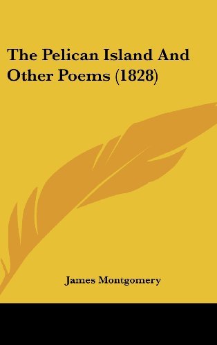 Cover for James Montgomery · The Pelican Island and Other Poems (1828) (Hardcover Book) (2008)