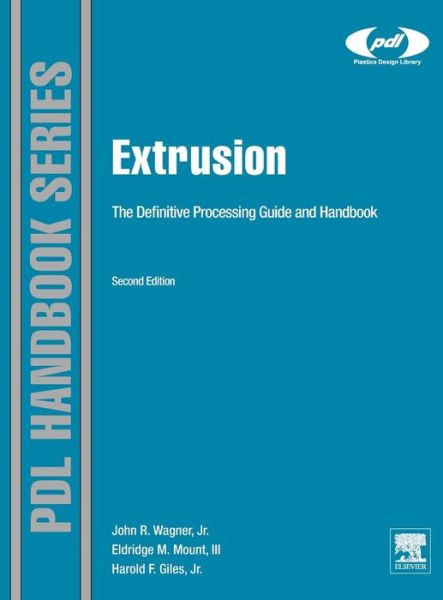 Cover for Harold F. Giles Jr · Extrusion: The Definitive Processing Guide and Handbook - Plastics Design Library (Hardcover bog) (2013)