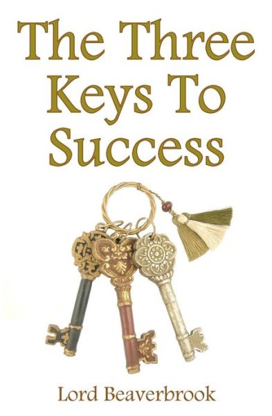 Cover for Lord Beaverbrook · The Three Keys to Success (Paperback Book) (2013)