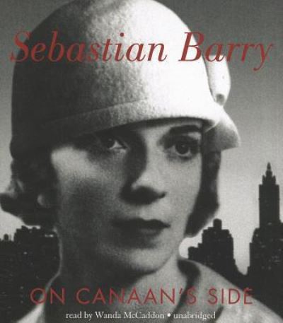 Cover for Sebastian Barry · On Canaan's Side (CD) (2007)