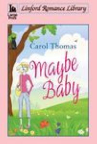 Maybe Baby - Carol Thomas - Książki - Linford - 9781444846812 - 2021