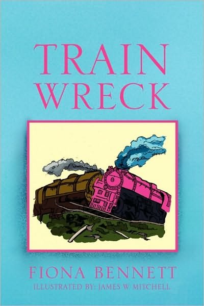 Cover for Fiona Bennett · Train Wreck (Pocketbok) (2009)
