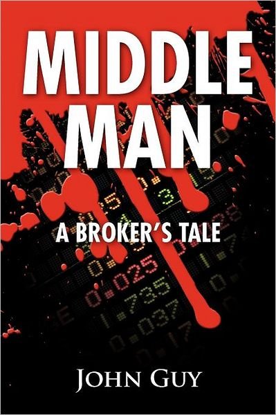 Cover for John Guy · Middle Man: a Broker's Tale (Paperback Book) (2010)