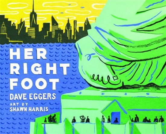 Cover for Dave Eggers · Her Right Foot (Inbunden Bok) (2017)
