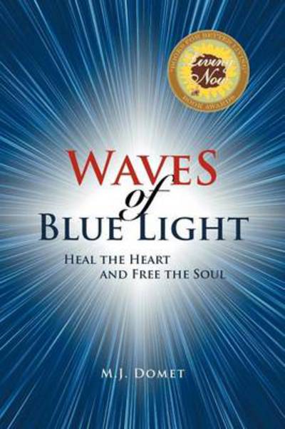 Cover for M J Domet · Waves of Blue Light: Heal the Heart and Free the Soul (Paperback Book) (2011)