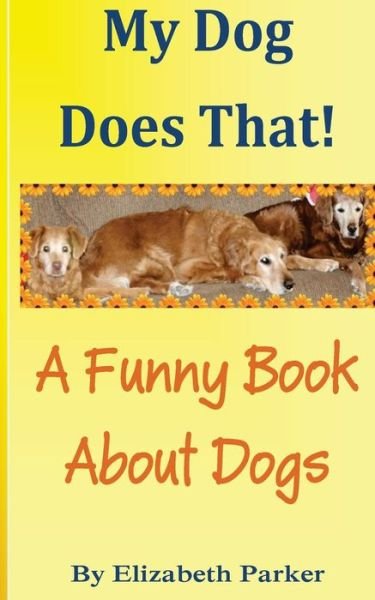 Cover for Elizabeth Parker · My Dog Does That! (Paperback Book) (2011)