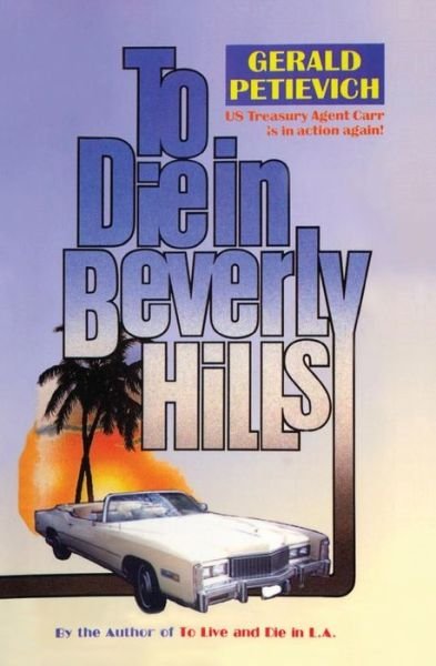 Cover for Gerald Petievich · To Die in Beverly Hills (Paperback Book) (2011)