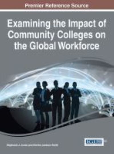 Cover for J Jones Stephanie · Examining the Impact of Community Colleges on the Global Workforce (Innbunden bok) (2015)