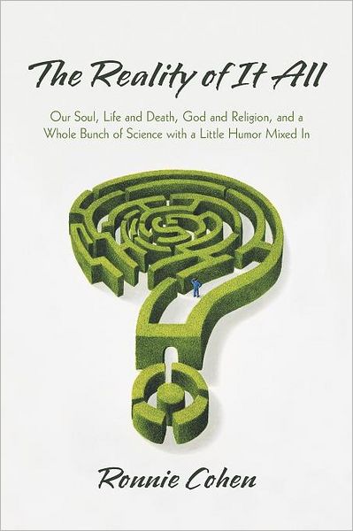 Cover for Ronnie Cohen · The Reality of It All: Our Soul, Life and Death, God and Religion, and a Whole Bunch of Science with a Little Humor Mixed in (Paperback Bog) (2012)