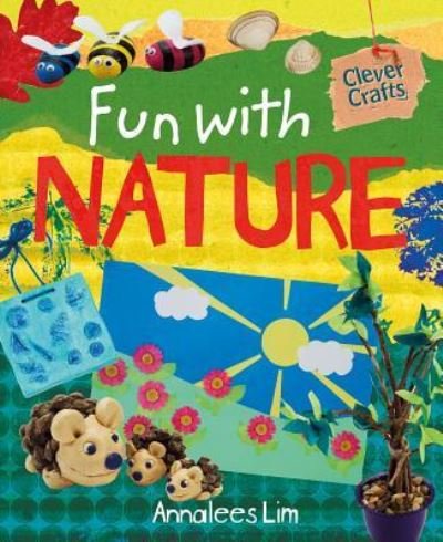 Cover for Annalees Lim · Fun With Nature (Clever Crafts) (Book) (2013)