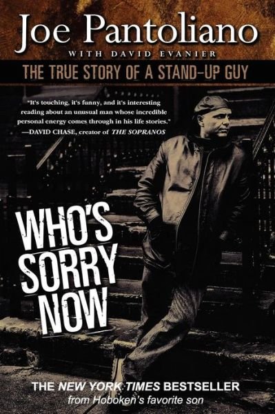 Joe Pantoliano · Who's Sorry Now: the True Story of a Stand-up Guy (Paperback Book) (2012)