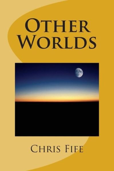 Cover for Chris Fife · Other Worlds (Paperback Book) (2013)