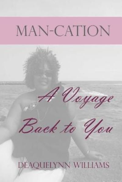 Cover for Ms Deaquelynn Williams · Man-cation: a Voyage Back to You (Paperback Bog) (2013)