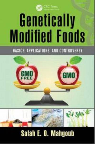 Cover for Salah E. O. Mahgoub · Genetically Modified Foods: Basics, Applications, and Controversy (Hardcover Book) (2015)