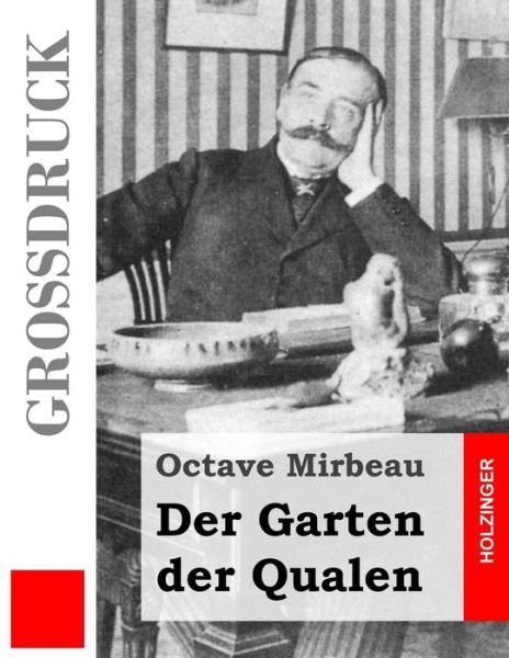 Cover for Octave Mirbeau · Der Garten Der Qualen (Grossdruck) (Taschenbuch) (2013)