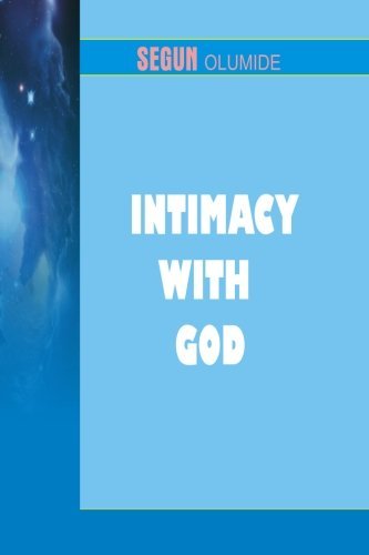 Cover for Pst Segun Olumide · Intimacy with God: Getting Closer to God (Paperback Book) (2013)