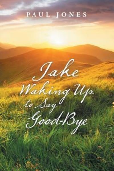 Cover for Paul Jones · Jake Waking up to Say Good-Bye (Paperback Bog) (2019)