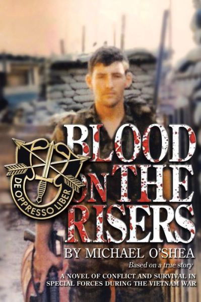 Cover for Michael O'Shea · Blood on the Risers: A novel of conflict and survival in special forces during the Vietnam War (Paperback Book) (2013)