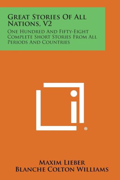 Cover for Maxim Lieber · Great Stories of All Nations, V2: One Hundred and Fifty-eight Complete Short Stories from All Periods and Countries (Paperback Book) (2013)