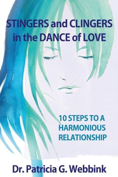 Pat Webbink · Clingers and Stingers in the Dance of Love: 10 Steps to Relationship Harmony (Paperback Book) (2013)