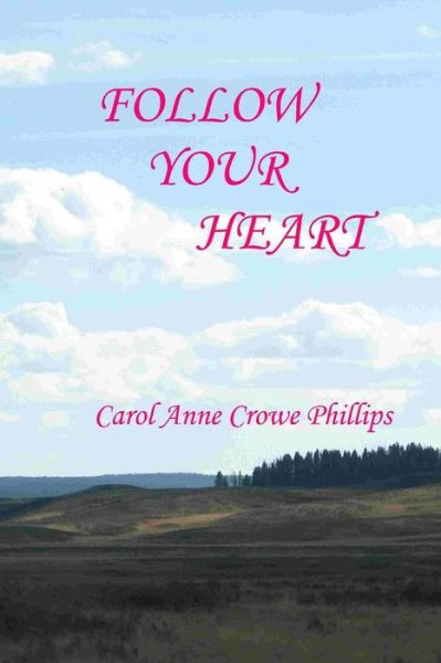 Cover for Carol Anne Crowe-phillips · Follow Your Heart: Book I (Paperback Book) (2013)