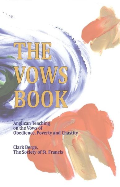 Cover for Clark Berge · The Vows Book: Anglican Teaching on the Vows of Obedience, Poverty and Chastity (Paperback Book) (2014)