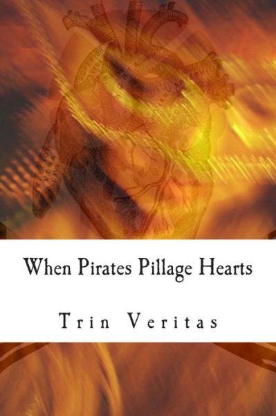 Cover for Trin Veritas · When Pirates Pillage Hearts: when Lovers Lie (Paperback Book) (2014)