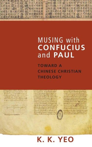 Musing with Confucius and Paul - K. K. Yeo - Books - Wipf & Stock Publishers - 9781498210812 - July 20, 2008