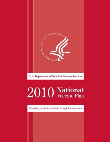 Cover for U S Department of Healt Human Services · 2010 National Vaccine Plan: Protecting the National's Health Though Immunization (Taschenbuch) (2014)