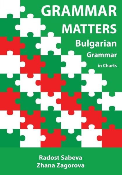 Cover for Ms Zhana Zagorova · Grammar Matters: Bulgarian Grammar in Charts (Paperback Book) (2014)