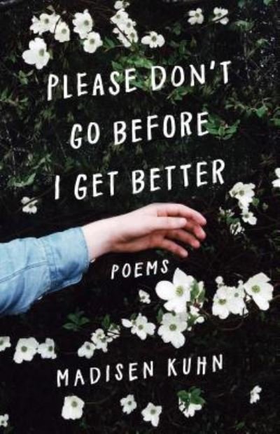 Cover for Madisen Kuhn · Please Don't Go Before I Get Better (Pocketbok) (2018)