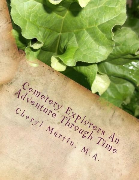 Cover for M a Cheryl a Martin · Cemetery Explorers an Adventure Through Time (Paperback Book) (2014)