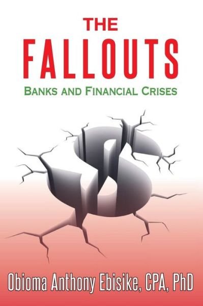 Cover for Ebisike, Cpa Phd, Obioma Anthony · The Fallouts: Banks and Financial Crises (Paperback Bog) (2015)