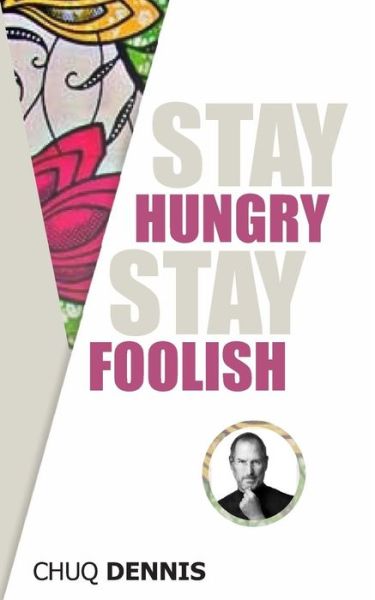 Cover for Chuq Dennis · Stay Hungry, Stay Foolish: to Whom It May Concern (Paperback Book) (2014)