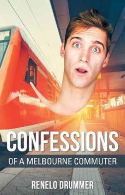 Cover for Renelo Drummer · Confessions of a Melbourne Commuter (Paperback Book) (2017)