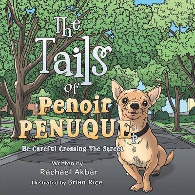 Cover for Rachael Akbar · The Tails of Penoir Penuque: Be Careful Crossing the Street (Paperback Book) (2015)