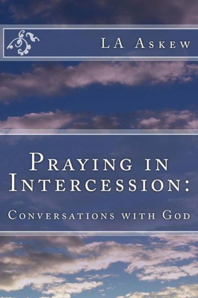 Cover for L a Askew · Praying in Intercession: Conversations with God (Paperback Book) (2014)