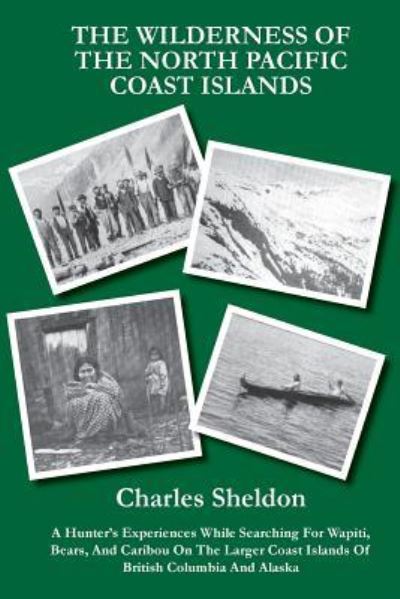 Cover for Charles Sheldon · The Wilderness of the North Pacific Coast Islands (Paperback Book) (2015)