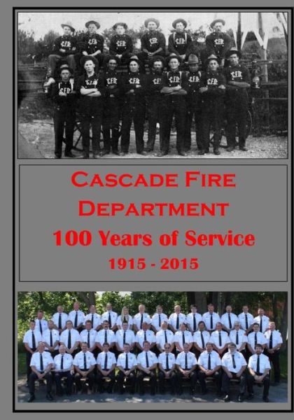 Cover for Cascade Fire Dept Centennial Committee · Cascade Fire Department: 100 Years of Service (Paperback Book) (2015)