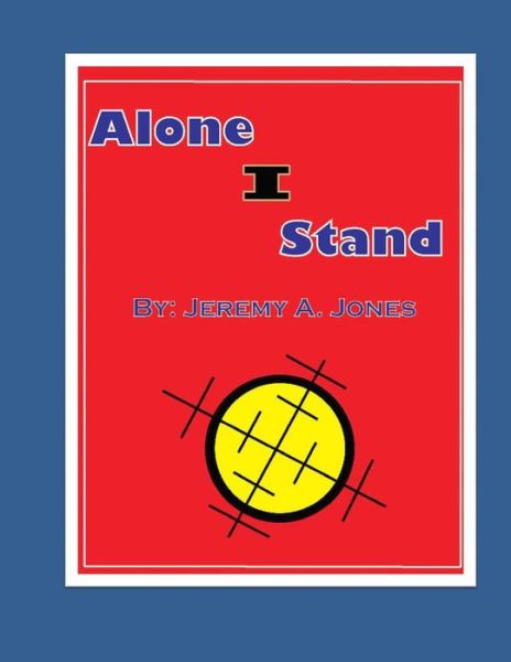 Cover for Mr Jeremy Allen Jones · Alone I Stand (Paperback Book) (2015)