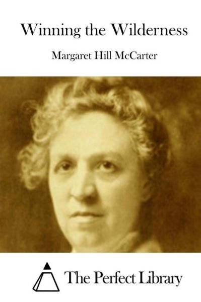 Cover for Margaret Hill Mccarter · Winning the Wilderness (Taschenbuch) (2015)
