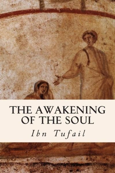 Cover for Ibn Tufail · The Awakening of the Soul (Taschenbuch) (2015)