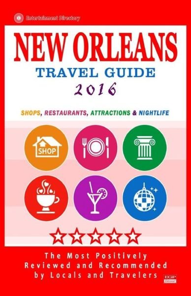 Charlie W Cornell · New Orleans Travel Guide 2016: Shops, Restaurants, Attractions and Nightlife in New Orleans, Louisiana (City Travel Guide 2016) (Paperback Bog) (2015)