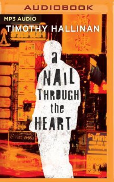 Cover for Timothy Hallinan · Nail Through the Heart, A (MP3-CD) (2016)