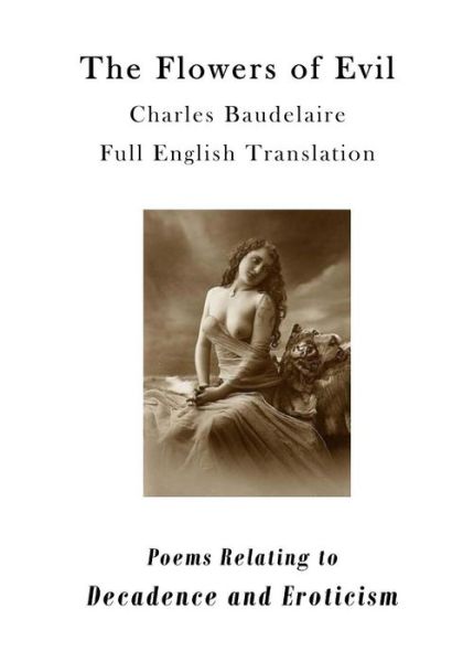 Cover for Charles Baudelaire · The Flowers of Evil Poems Relating to Decadence and Eroticism (Taschenbuch) (2016)