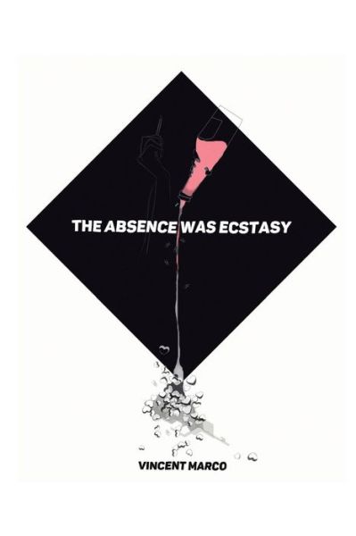 Cover for Vincent Marco · The Absence Was Ecstasy (Paperback Book) (2017)