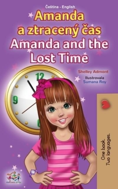 Cover for Shelley Admont · Amanda and the Lost Time (Czech English Bilingual Book for Kids) (Hardcover bog) (2021)