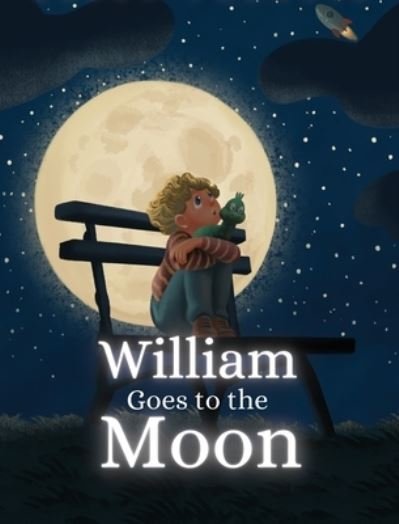 Cover for Ellen Francis · William Goes To The Moon (Hardcover Book) (2021)