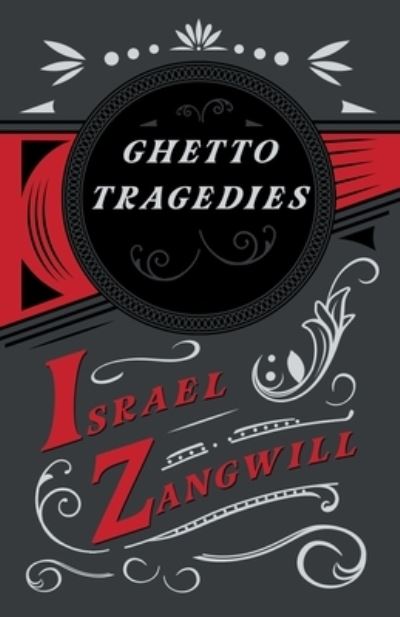 Ghetto Tragedies - Israel Zangwill - Books - Read Books - 9781528715812 - May 26, 2020